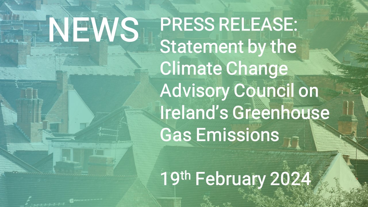 PRESS RELEASE: Statement by the Climate Change Advisory Council on Ireland’s Greenhouse Gas Emissions
